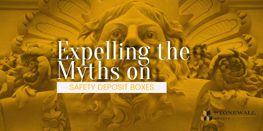 Expelling the Myths on Safety Deposit Boxes- Stonewall Vaults