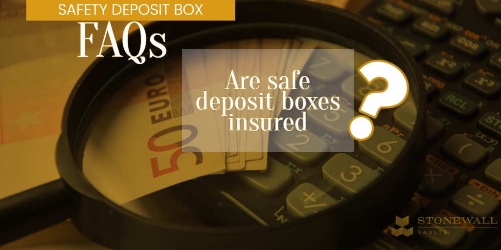 Are safe deposit boxes insured?