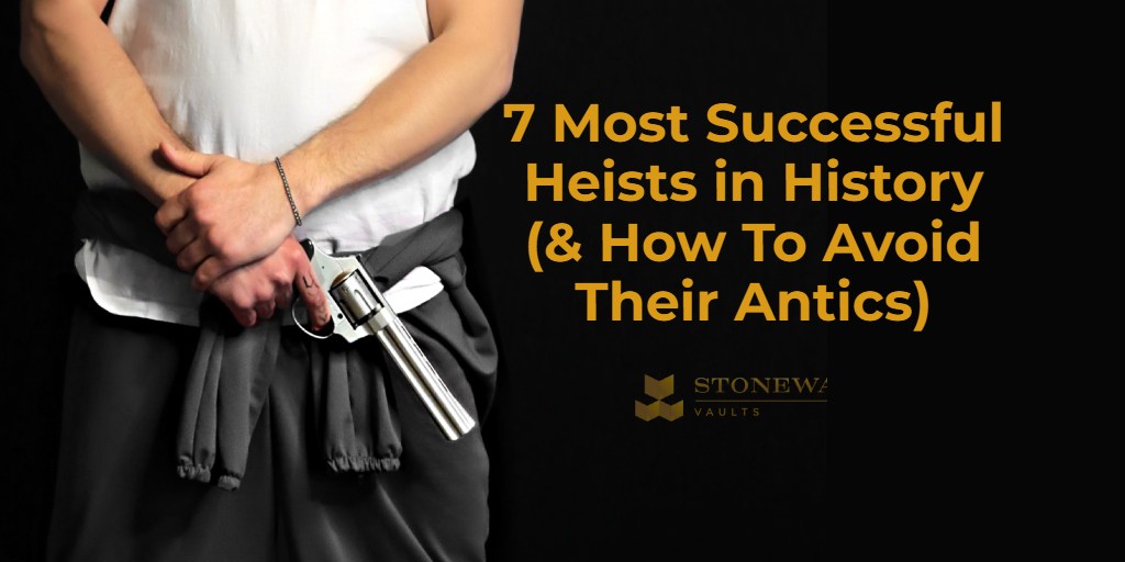 7 Most Successful Heists in History (& How To Avoid Their Antics)