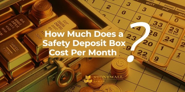 How Much Does a Safety Deposit Box Cost Per Month?